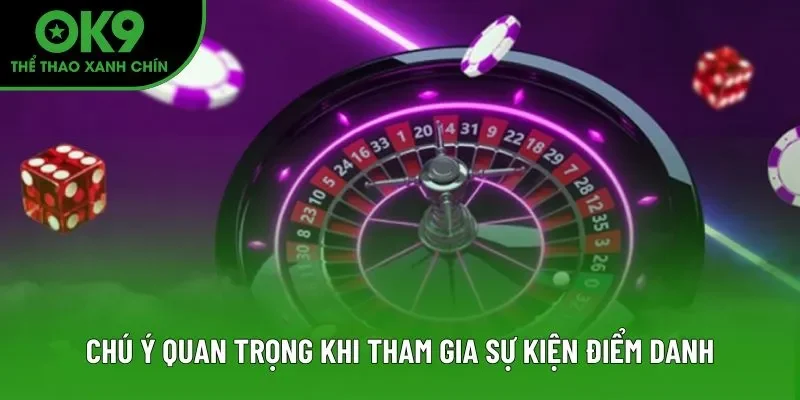Chú ý quan trọng khi tham gia sự kiện điểm danh Chú ý quan trọng khi tham gia sự kiện điểm danh