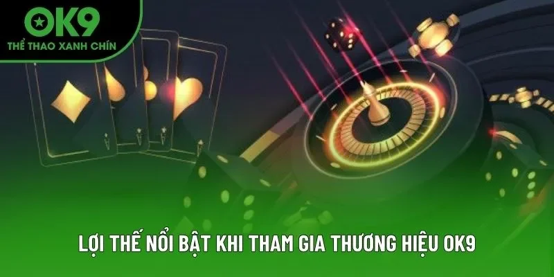 Lợi thế nổi bật khi tham gia thương hiệu OK9 Lợi thế nổi bật khi tham gia thương hiệu OK9
