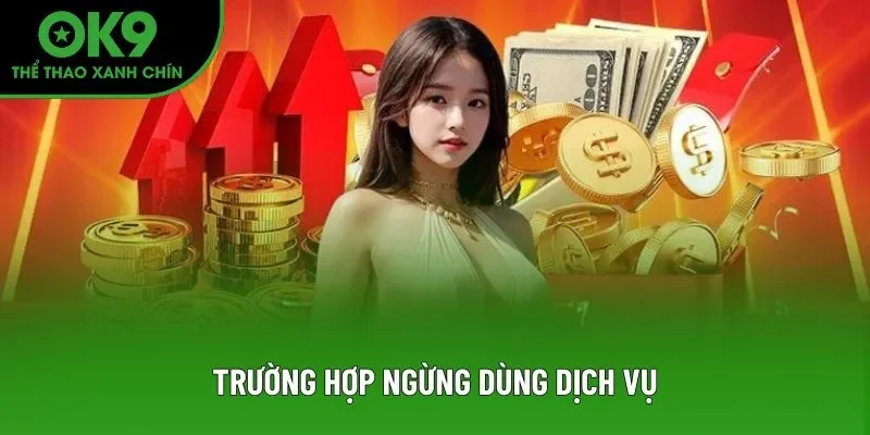 Trường hợp ngừng dùng dịch vụ Trường hợp ngừng dùng dịch vụ